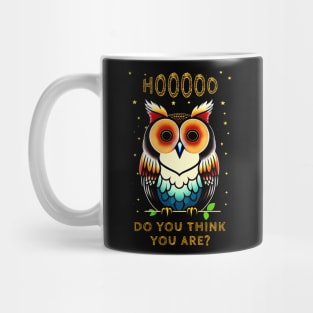 Cute Owl Puns - Who Do You Think You Are? Mug